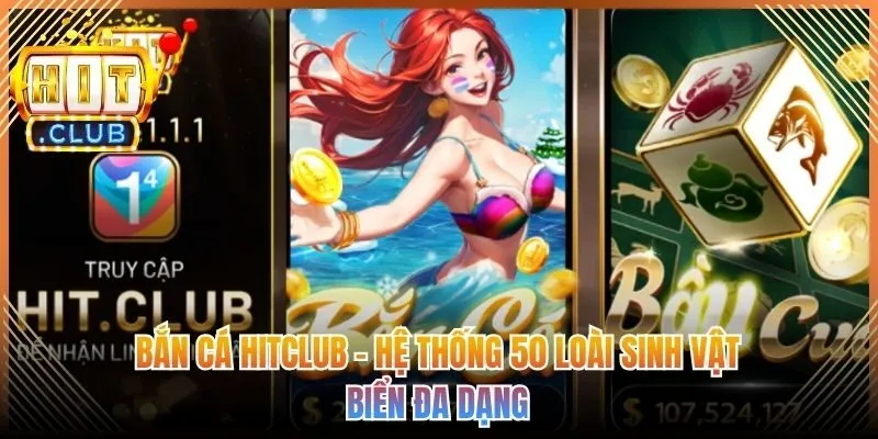 Bắn Cá Hitclub - Hệ Thống 50 Loài Sinh Vật Biển Đa Dạng